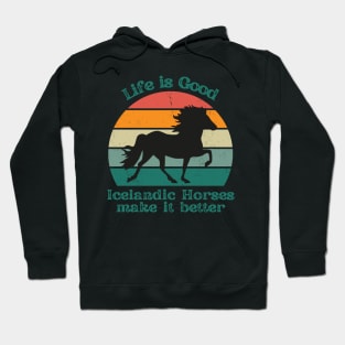 Life is Good Icelandic Horses make it better Hoodie